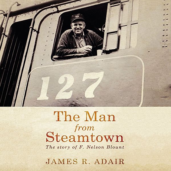The Man from Steamtown, James R. Adair