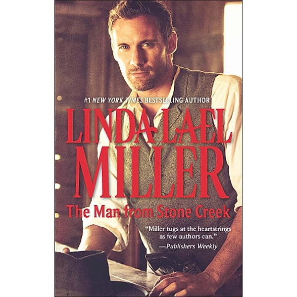 The Man from Stone Creek / A Stone Creek Novel Bd.1, Linda Lael Miller