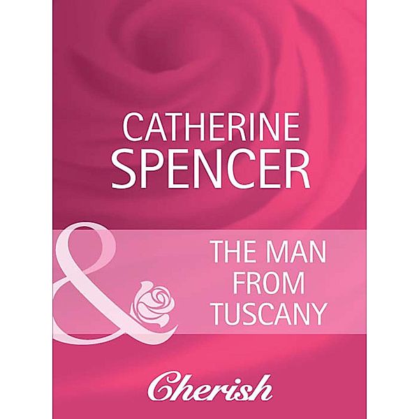 The Man from Tuscany / Everlasting Love Bd.10, Catherine Spencer