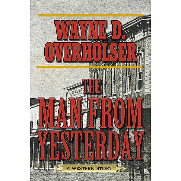 The Man from Yesterday, Wayne D. Overholser