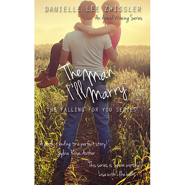 The Man I'll Marry: Falling for You book 3, Danielle Lee Zwissler