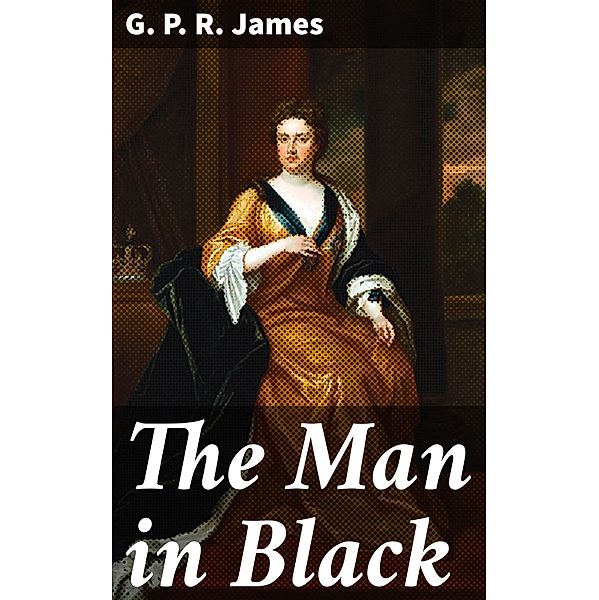 The Man in Black, G. P. R. James