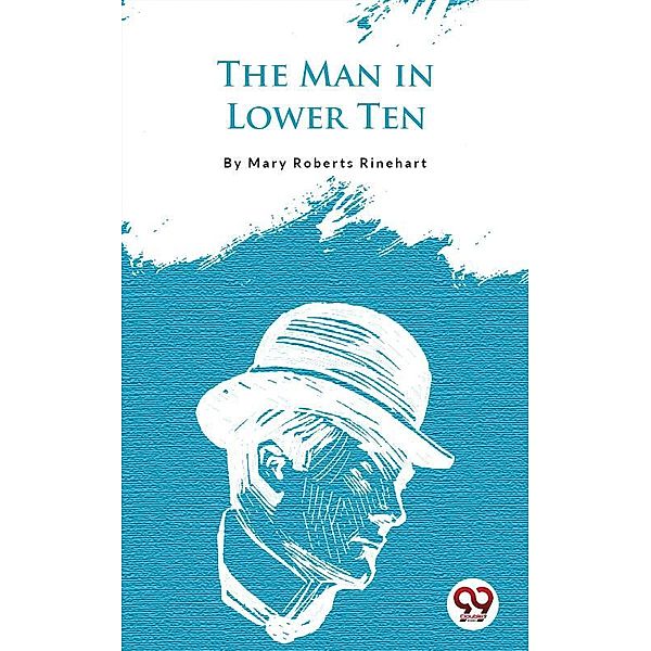 The Man In Lower Ten, Mary Roberts Rinehart