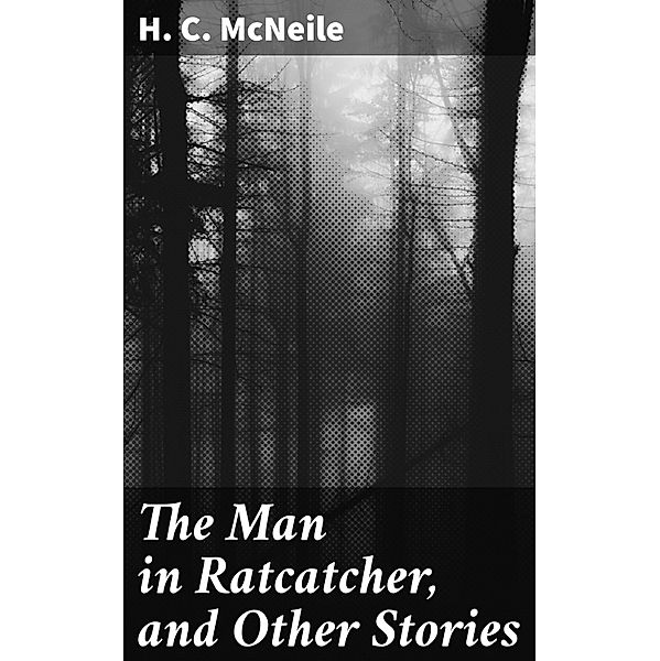 The Man in Ratcatcher, and Other Stories, H. C. McNeile
