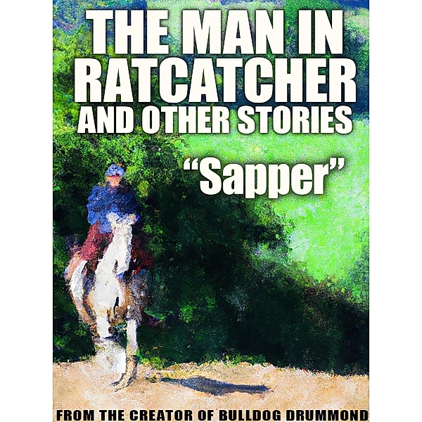 The Man in Ratcatcher, and Other Stories, Sapper, H. C. McNeile