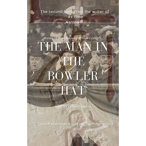 The Man In The Bowler Hat, Tony Brunal