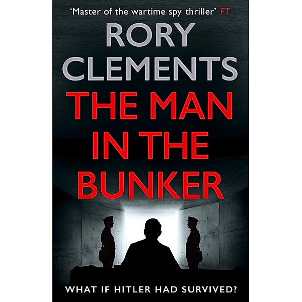 The Man in the Bunker, Rory Clements