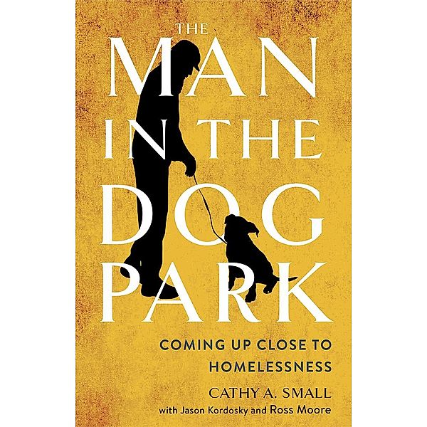 The Man in the Dog Park / Cornell University Press, Cathy A. Small