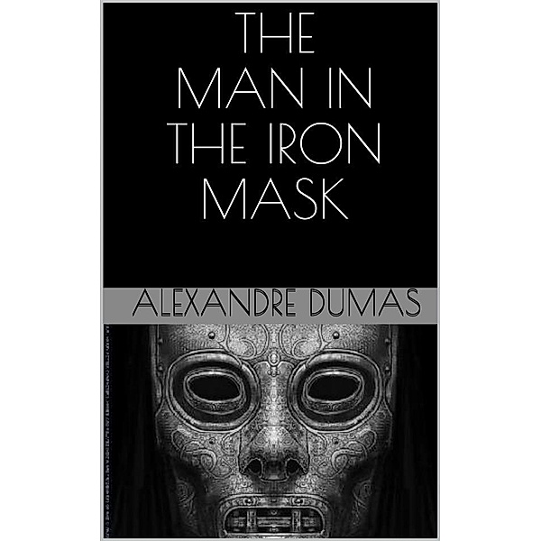 The man in the iron mask, Alexandre Dumas