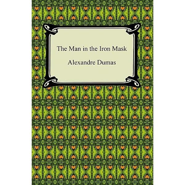 The Man in the Iron Mask / Digireads.com Publishing, Alexandre Dumas