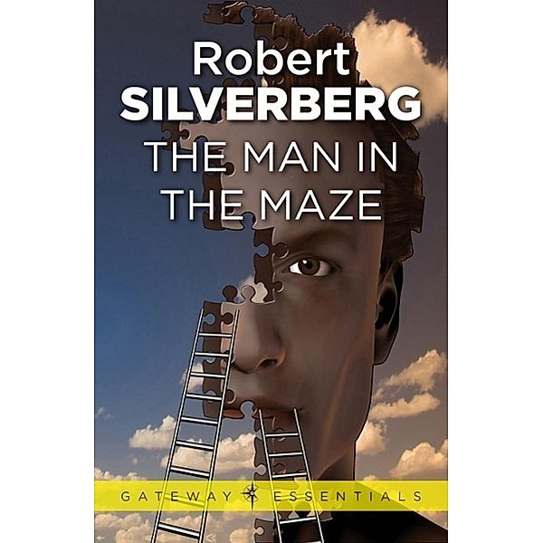 The Man In The Maze / Gateway Essentials Bd.126, Robert Silverberg