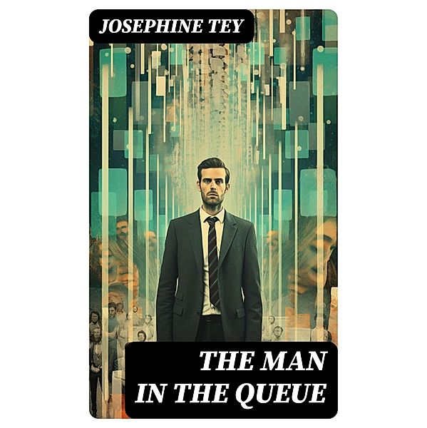 The Man in the Queue, Josephine Tey