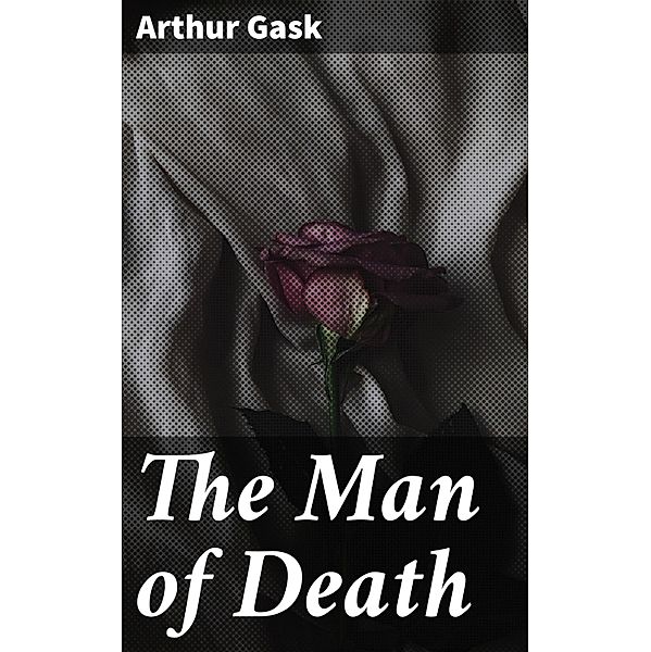 The Man of Death, Arthur Gask