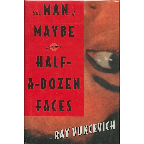 The Man of Maybe Half-a-Dozen Faces, Ray Vukcevich