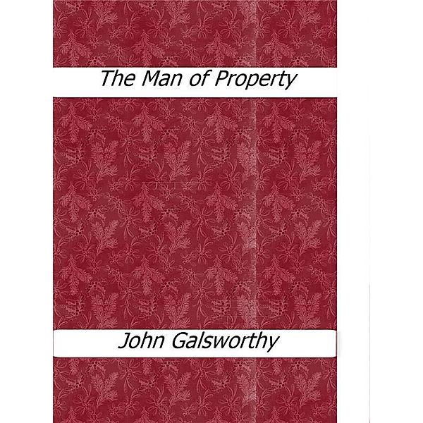 The Man of Property, John Galsworthy