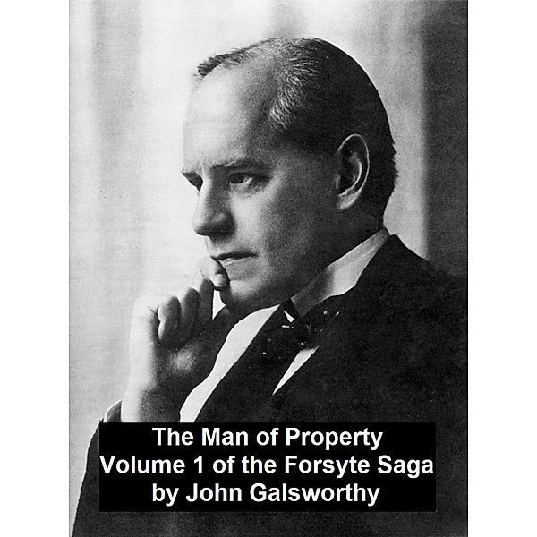 The Man of PropertyVolume 1 of the Forsyte Saga, John Galsworthy