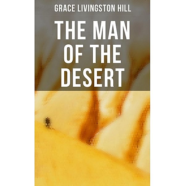 The Man of the Desert, Grace Livingston Hill