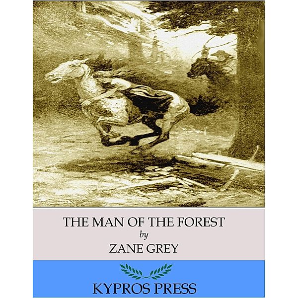 The Man of the Forest, Zane Grey