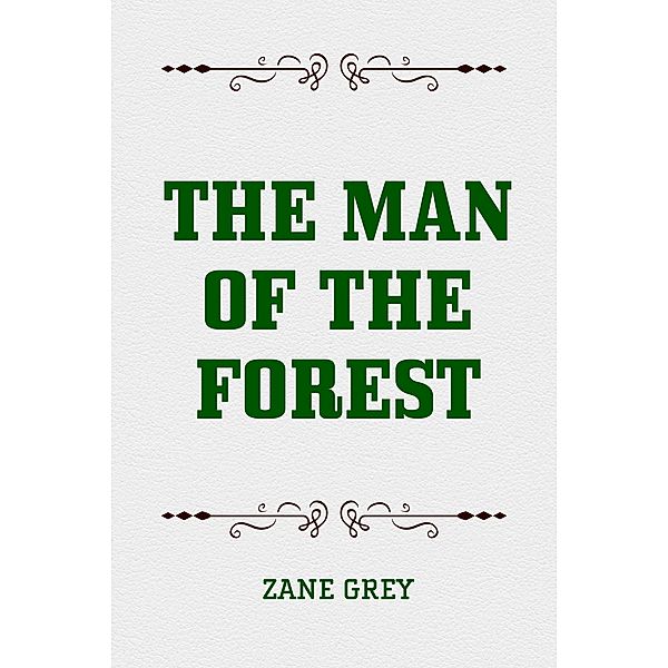 The Man of the Forest, Zane Grey