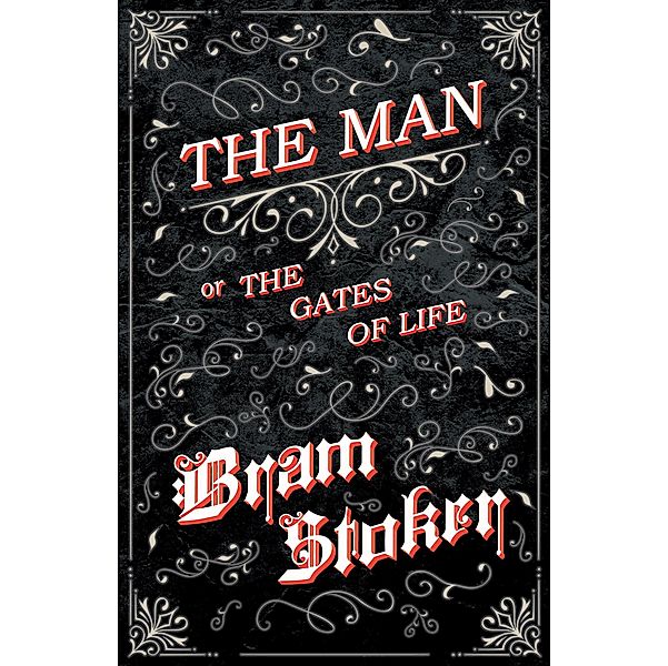 The Man - Or; The Gates of Life, Bram Stoker