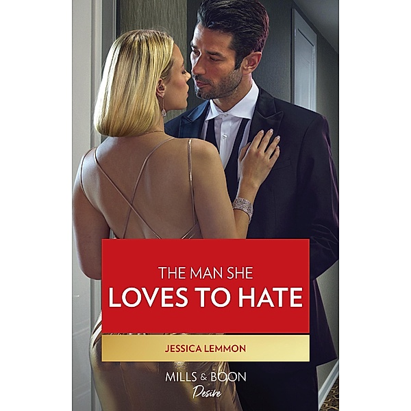 The Man She Loves To Hate (Texas Cattleman's Club: The Wedding, Book 6) (Mills & Boon Desire), Jessica Lemmon