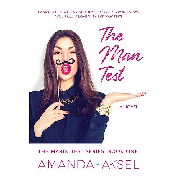 The Man Test (The Marin Test Series, #1) / The Marin Test Series, Amanda Aksel