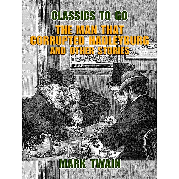 The Man That Corrupted Hadleyburg and Other Stories, Mark Twain