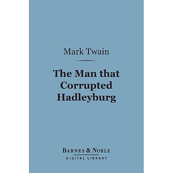 The Man that Corrupted Hadleyburg (Barnes & Noble Digital Library) / Barnes & Noble, Mark Twain
