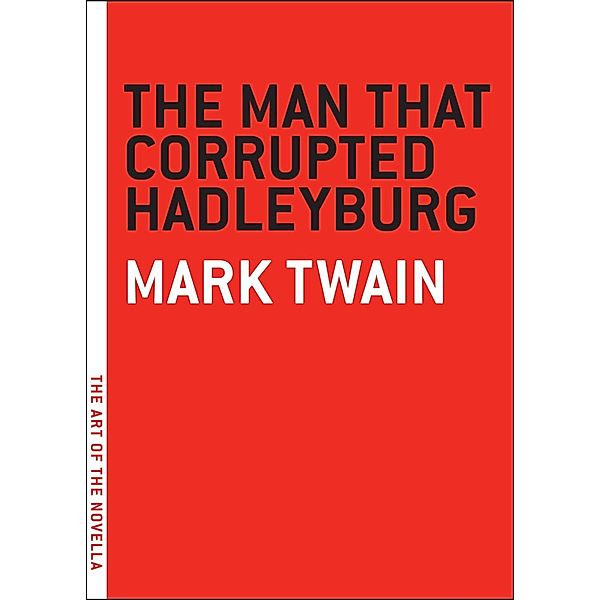 The Man that Corrupted Hadleyburg / The Art of the Novella, Mark Twain