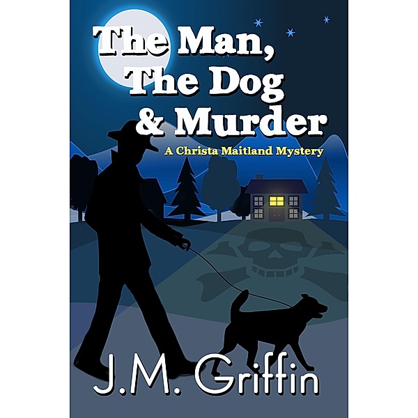 The Man, The Dog & Murder (The Christa Maitland Series, #1) / The Christa Maitland Series, Jeanne Paglio