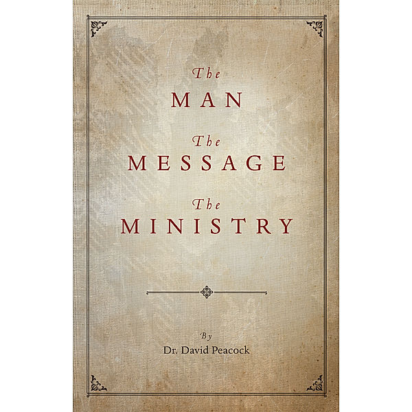 The Man, the Message, the Ministry, Dr. David Peacock