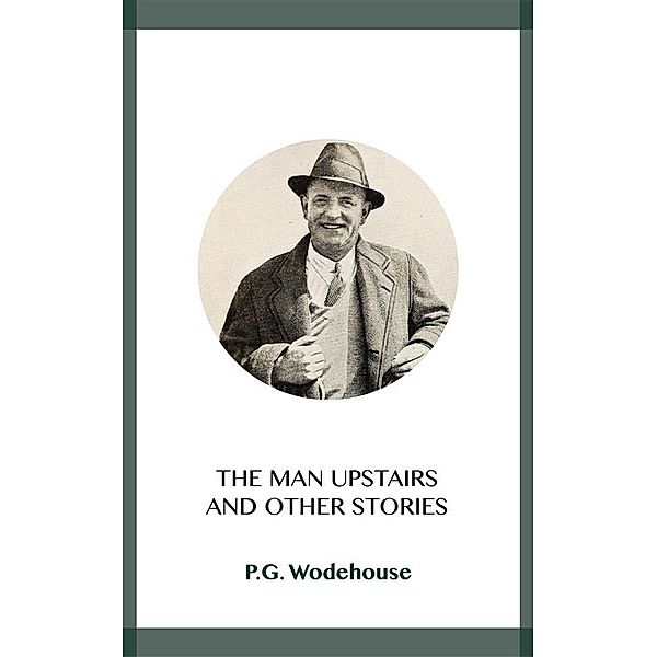 The Man Upstairs, P.g. Wodehouse