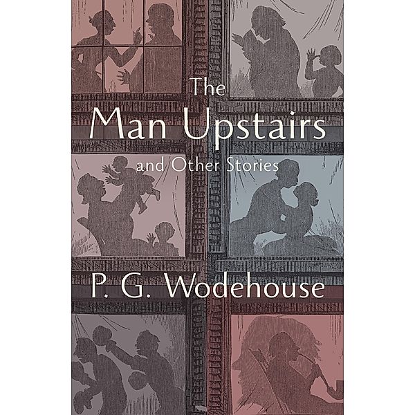 The Man Upstairs, P. G. Wodehouse