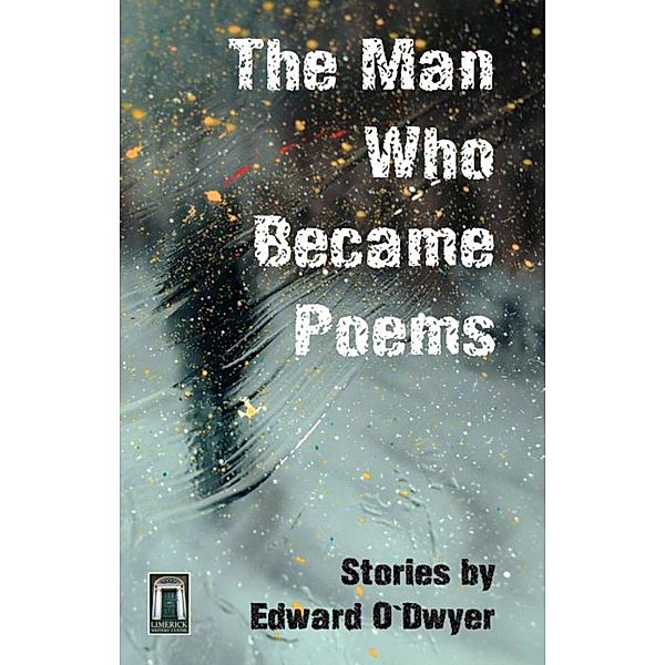 The Man Who Became Poems, Edward O'Dwyer