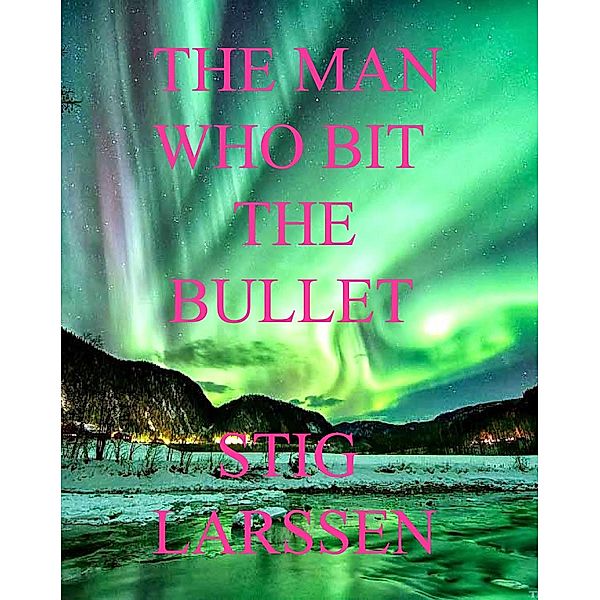 The Man Who Bit The Bullet, Stig Larssen