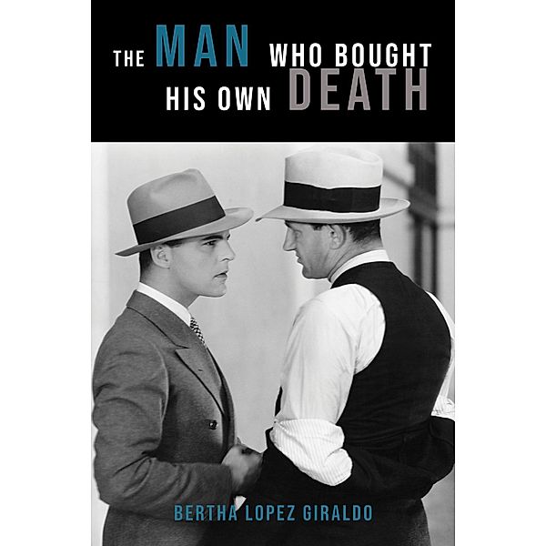 The Man Who Bought His Own Death / GoldTouch Press, LLC, Bertha Lopez Giraldo