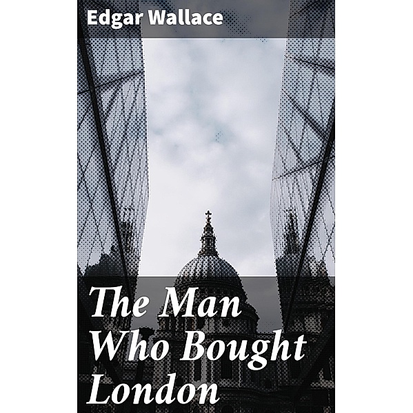 The Man Who Bought London, Edgar Wallace