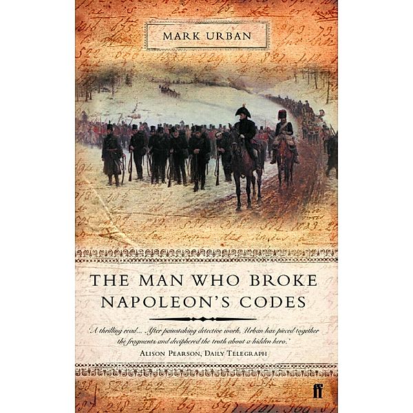 The Man Who Broke Napoleon's Codes, Mark Urban