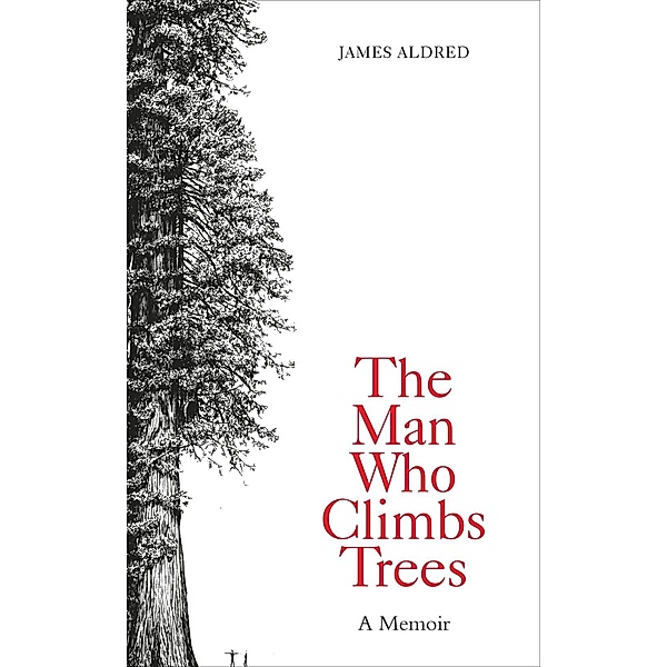 The Man Who Climbs Trees, James Aldred