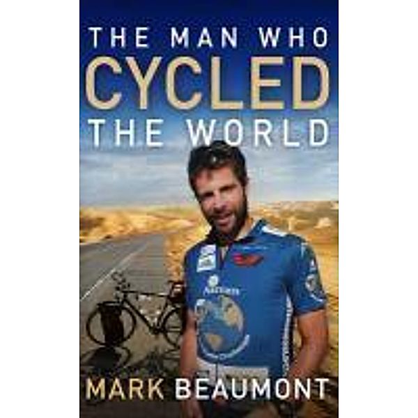 The Man Who Cycled The World, Mark Beaumont