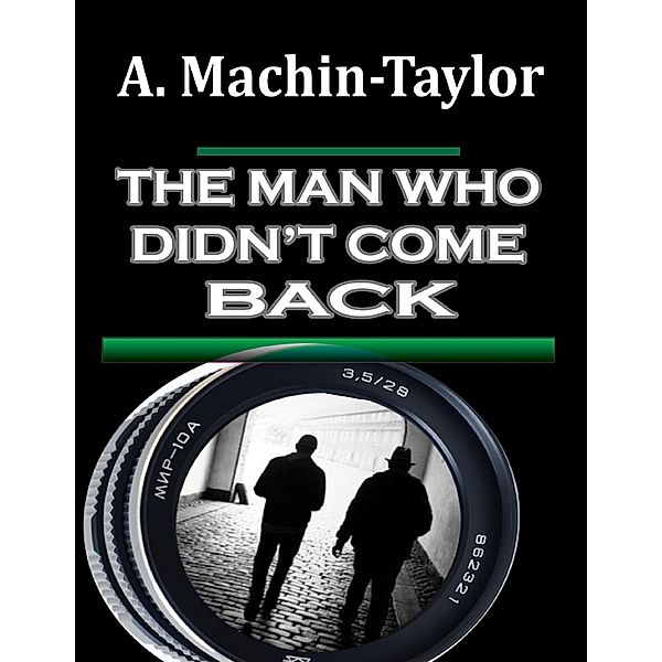 The Man Who Didn't Come Back, A. Machin-Taylor