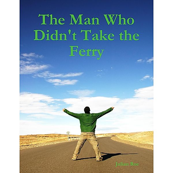 The Man Who Didn't Take the Ferry, Julian Roe