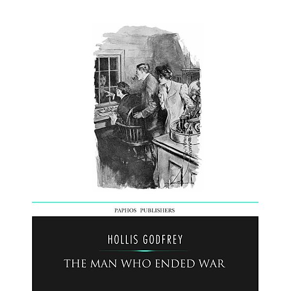 The Man Who Ended War, Hollis Godfrey