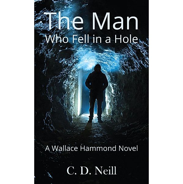 The Man Who Fell in a Hole, C. D. Neill
