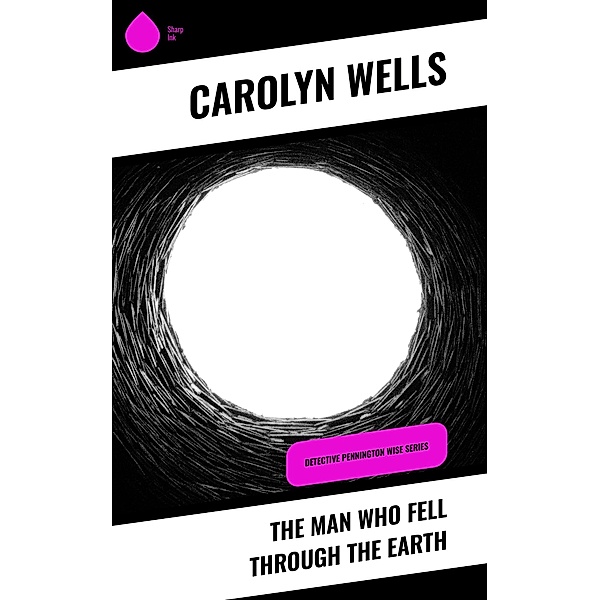 The Man Who Fell Through the Earth, Carolyn Wells