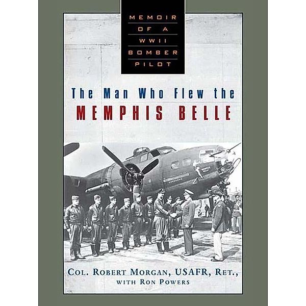 The Man Who Flew the Memphis Belle, Robert Morgan, Ron Powers