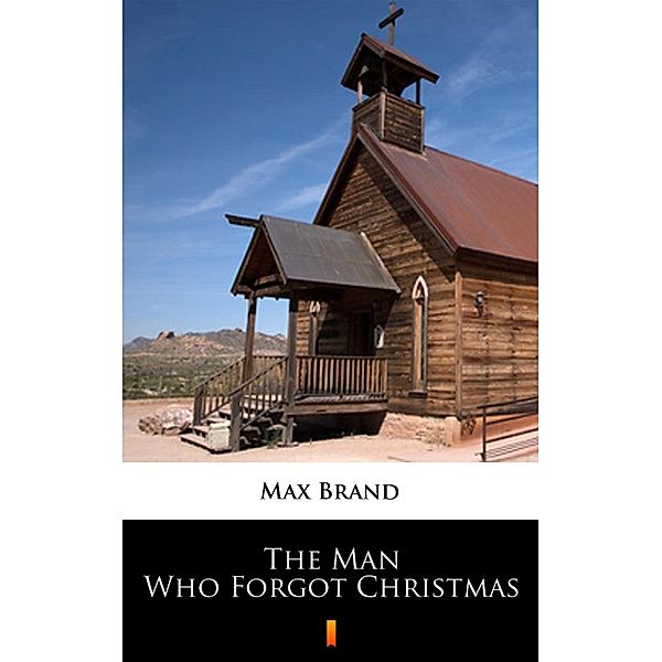 The Man Who Forgot Christmas, Max Brand
