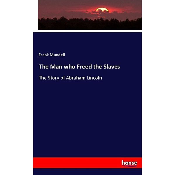 The Man who Freed the Slaves, Frank Mundell