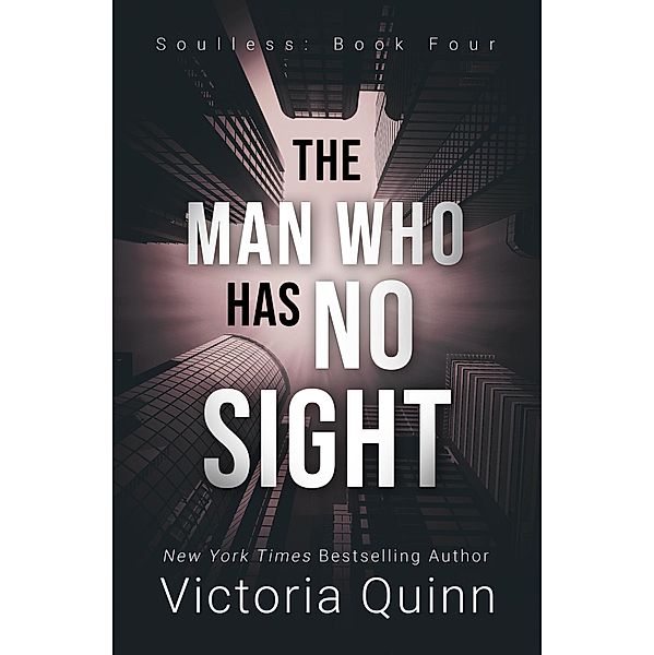 The Man Who Has No Sight (Soulless, #4) / Soulless, Victoria Quinn