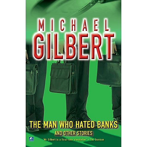The Man Who Hated Banks & Other Mysteries, Michael Gilbert